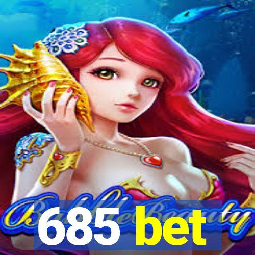 685 bet